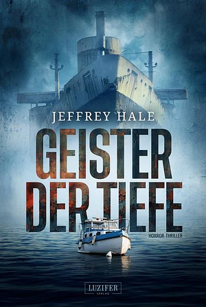 Geister der Tiefe: Horror-Thriller by Jeffrey Hale