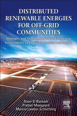 Distributed Renewable Energies for Off-Grid Communities: Strategies and Technologies Toward Achieving Sustainability in Energy Generation and Supply by 