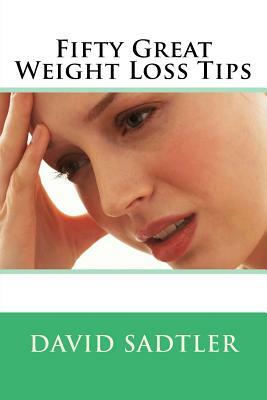 Fifty Great Weight Loss Tips by David Sadtler