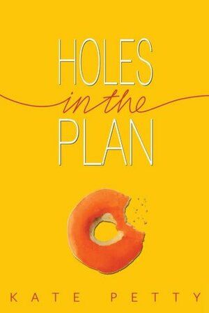 Holes in the Plan by Kate Petty