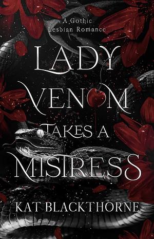 Lady Venom Takes A Mistress by Kat Blackthorne
