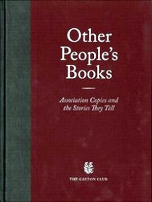 Other People's Books: Association Copies and the Stories They Tell by G. Thomas Tanselle