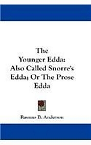 The Younger Edda: Also Called Snorre's Edda; Or The Prose Edda by Rasmus Bjørn Anderson