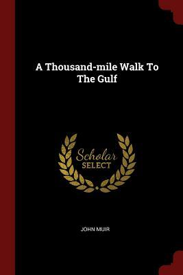 A Thousand-Mile Walk to the Gulf by John Muir