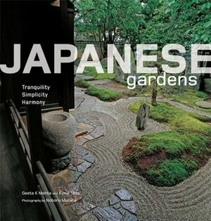 Japanese Gardens: Tranquility, Simplicity, Harmony by Kimie Tada, Geeta K. Mehta, Noboru Murata