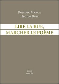 Lire la rue, marcher le poème by Hector Ruiz, Dominic Marcil