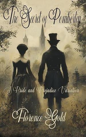 The Secret of Pemberley: A Pride and Prejudice Variation by Florence Gold, Florence Gold, Jo Abbott