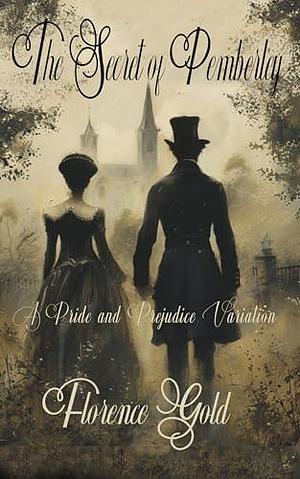 The Secret of Pemberley: A Pride and Prejudice Variation by Florence Gold, Florence Gold, Jo Abbott