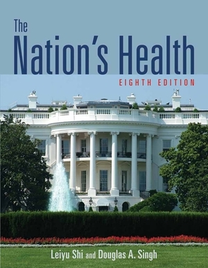 The Nation's Health 8e by Douglas Singh, Leiyu Shi