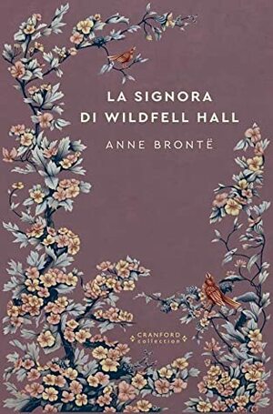 La signora di Wildfell Hall (Storie senza tempo) by Anne Brontë