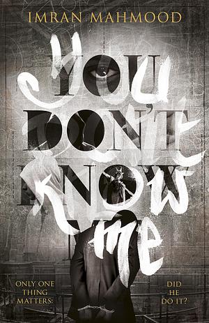 You Don't Know Me by Imran Mahmood