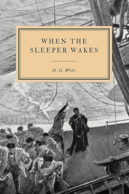 When the Sleeper Wakes by H.G. Wells