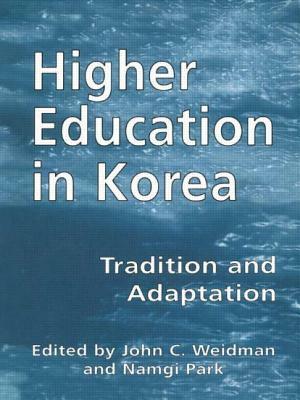 Higher Education in Korea: Tradition and Adaptation by John Weidman, Namgi Park