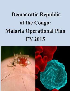 Democratic Republic of the Congo: Malaria Operational Plan FY 2015 by United States Agency for International D