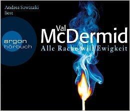 Denn alle Rache will Ewigkeit by Sawatzky, Andrea, Val McDermid