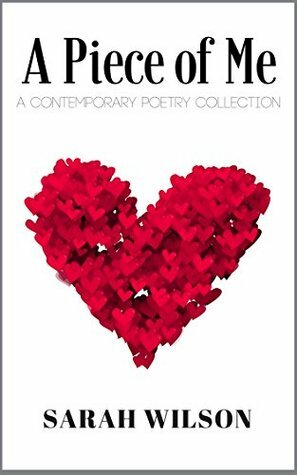 A Piece of Me: A Contemporary Poetry Collection by Amy Perez, Sarah Wilson, Alesha Escobar