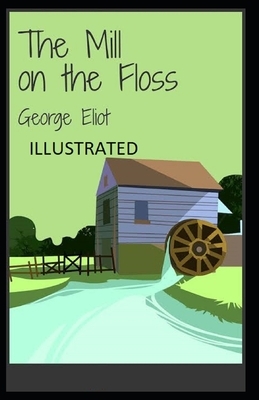 The Mill on the Floss Illustrated by George Eliot