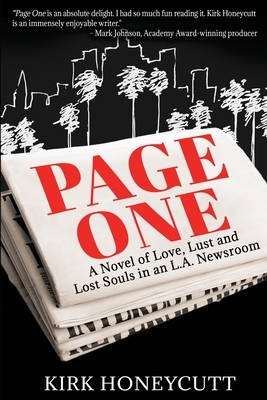 Page One: A Novel of Love, Lust and Lost Souls in an L.A. Newsroom by Kirk Honeycutt