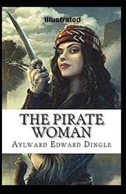 The Pirate Woman Illustrated by Aylward Edward Dingle