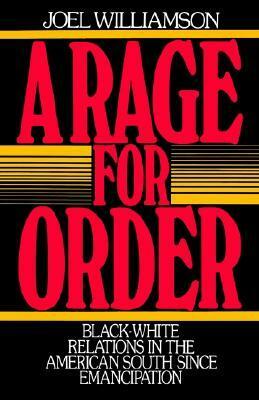 A Rage for Order: Black-White Relations in the American South Since Emancipation by Joel Williamson
