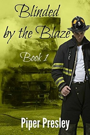 Blinded by the Blaze: Book 1 by Piper Presley