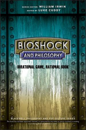 Bioshock and Philosophy by William Irwin