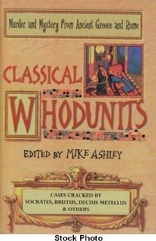 Classical Whodunits: Murder and Mystery from Ancient Greece and Rome by Mike Ashley