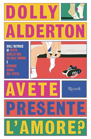 Avete presente l'amore? by Dolly Alderton