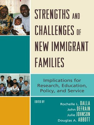 Strengths and Challenges of New Immigrant Families: Implications for Research, Education, Policy, and Service by Joy Zakarian, Veronica L. Irvin, Aysem R. Senyurekli, Richard B. Miller, George P. Knight, Douglas A. Abbott, Kimberly Greder, Charles B. Hennon, Yoshie Sano, Archana Singh, Wei Qiu, Rodrigo Cantarero, Daiana A. Gonzalez, Gregory F. Sanders, Pallabi Moulik Gupta, Lynet Uttal, Nancy A. Gonzales, Khadija S. Sheikh, Laura Thompson Brady, Dorit Radnai-Griffin, Oksana Yakushko, James J. Potter, Mark W. Roosa, Tom Luster, Ana Martinez-Donate, Kyoung-Rae Jung, Daniel Hatch, Melbourne F. Hovell, Linda Skogrand, Daniel F. Detzner, Yan Xia, Bruce C. Randall, Libby Balter Blume, Hee Young Paik, Julie M. Johnson, Rochelle L. Dalla, Laura Bates, Bahira Sherif Trask, John DeFrain, M. Elise Radina, Rucha Londhe, Delia S. Saenz, Deborah J. Johnson, Sayali S. Amarapurkar, Ryan P. Jacobson, Lee Anne De Reus, Xiaolin Xie, Hae Ryun Park, Stephan M. Wilson, Paula M. Usita, Leakhena Nou, Christine C. Cook, Jooeun Lee, Amy E. Boren, Pa Nhia D. Yang, M. Janice Hogan, Pusparandi Panda, Steven Garasky, C. Richard Hofstetter