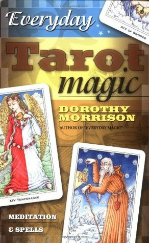 Everyday Tarot Magic: Meditation & Spells by Dorothy Morrison