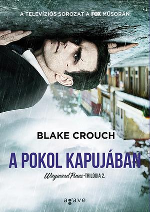 A ​pokol kapujában by Blake Crouch