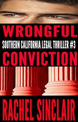 Wrongful Conviction: Southern California Legal Thriller by Rachel Sinclair