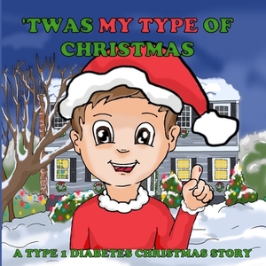 'Twas My Type Of Christmas: A Type 1 Diabetes Christmas Story by Mike Suarez