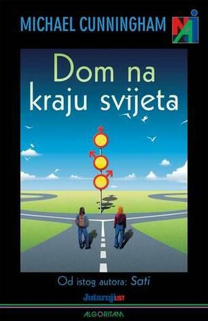 Dom na kraju Svijeta by Michael Cunningham