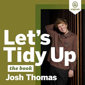 Let's Tidy Up by Josh Thomas