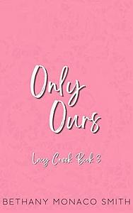 Only Ours by Bethany Monaco Smith