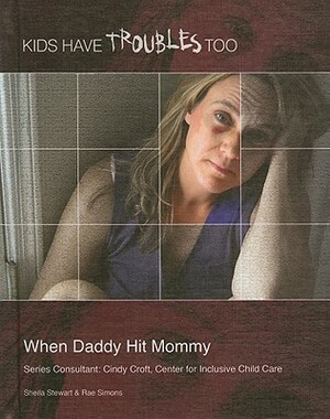 When Daddy Hit Mommy by Rae Simons, Sheila Stewart