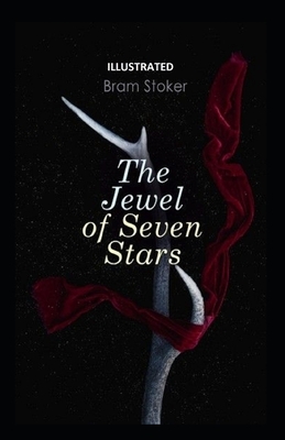 The Jewel of Seven Stars Illustrated by Bram Stoker