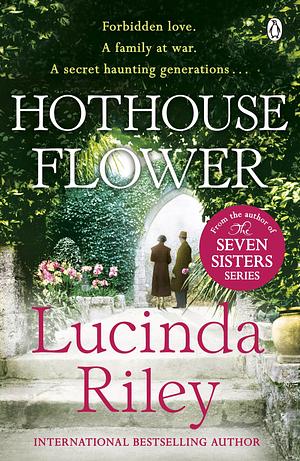 Hothouse Flower: The romantic and moving novel from the bestselling author of The Seven Sisters series by Lucinda Riley