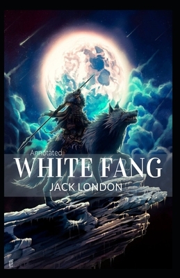 White Fang Annotated by Jack London