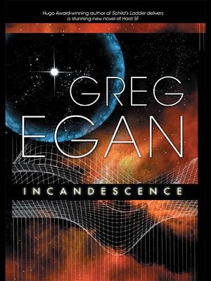 Incandescence by Greg Egan