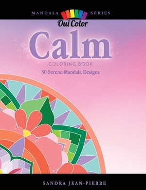 Calm: 30 Serene Mandala Designs by Oui Color, Sandra Jean-Pierre