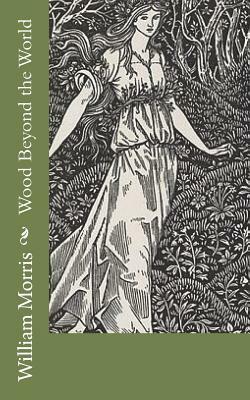 Wood Beyond the World by William Morris