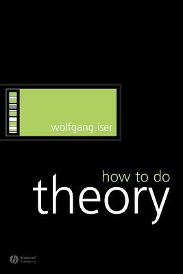 How to Do Theory by Wolfgang Iser