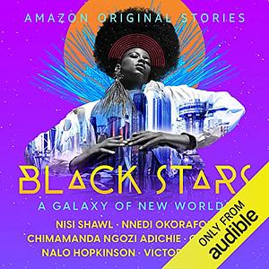 Black Stars: A Galaxy of New Worlds by Brian Tyree Henry (Narrator), Chimamanda Ngozi Adichie, Nisi Shawl, Adenrele Ojo, C.T. Rwizi, Victor LaValle, Nalo Hopkinson, LeVar Burton, Indya Moore (Narrator), Nnedi Okorafor, Nyambi Nyambi (Narrator), Naomi Ackie (Narrator)