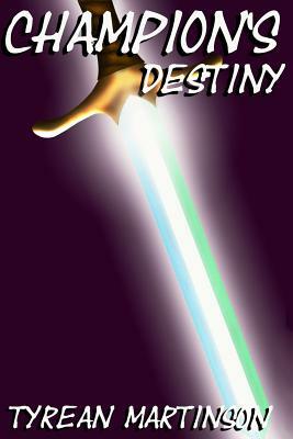 Champion's Destiny: Book 3 of The Champion Trilogy by Tyrean Martinson