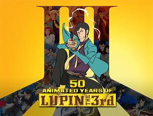 50 Animated Years of Lupin The 3rd by Mike Kennedy