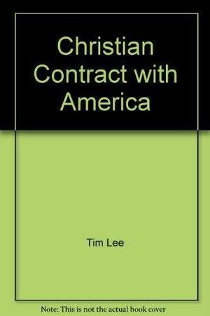 A Christian Contract with America: For the Soul of Our Nation by Tim Lee