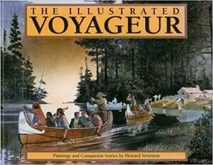 The Illustrated Voyageur: Paintings and Companion Stories by Howard Sivertson