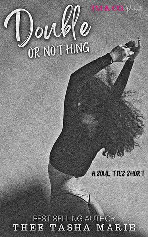 Double Or Nothing: A Soul Ties Short by Thee Tasha Marie